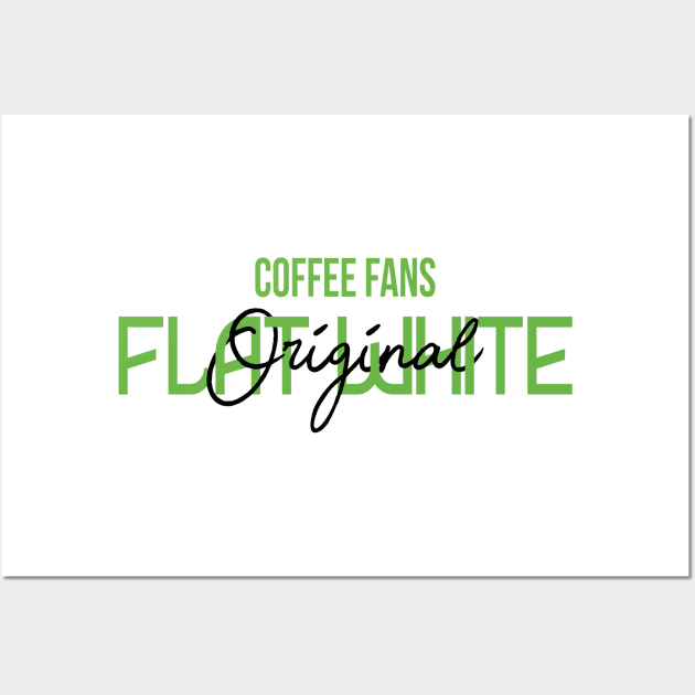 COFFEE FANS - FLAT WHITE COFFEE Wall Art by TrendyPlaza